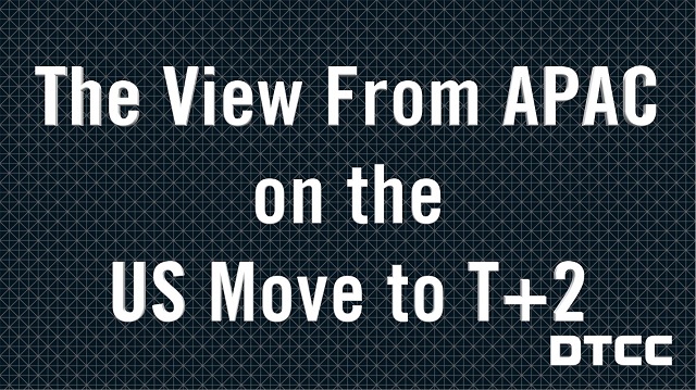 The View from APAC on the US Move to T+2
